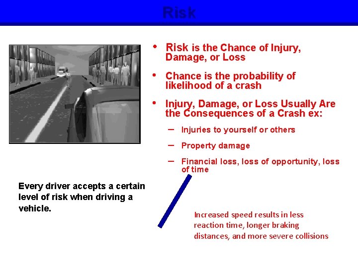 Risk • Risk is the Chance of Injury, • Chance is the probability of