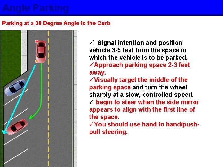 Angle Parking at a 30 Degree Angle to the Curb ü Signal intention and