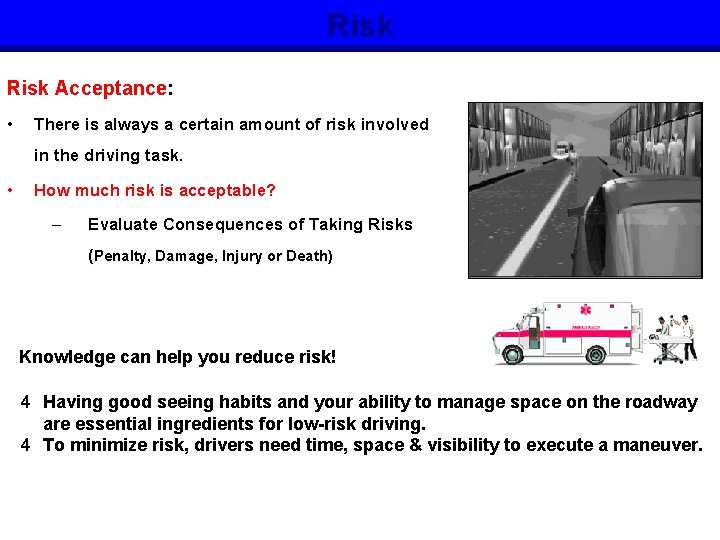 Risk Acceptance: • There is always a certain amount of risk involved in the