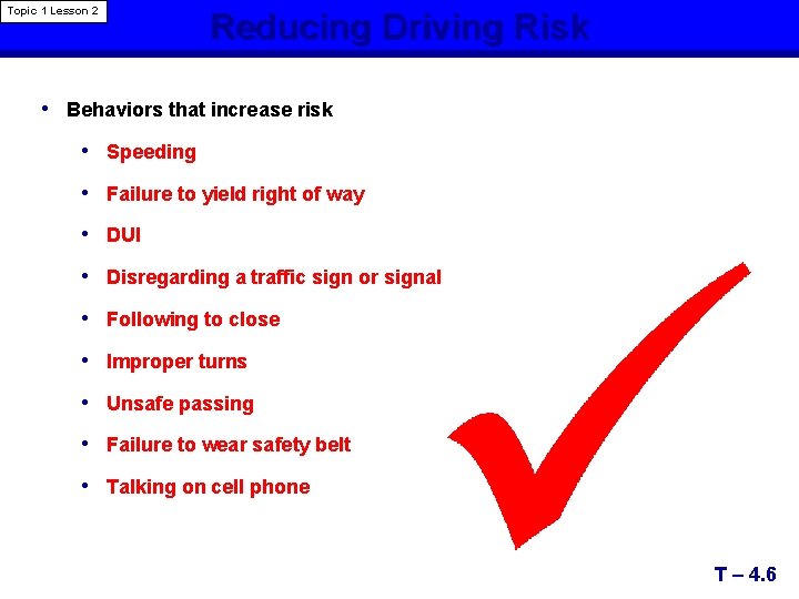 Topic 1 Lesson 2 Reducing Driving Risk • Behaviors that increase risk • Speeding