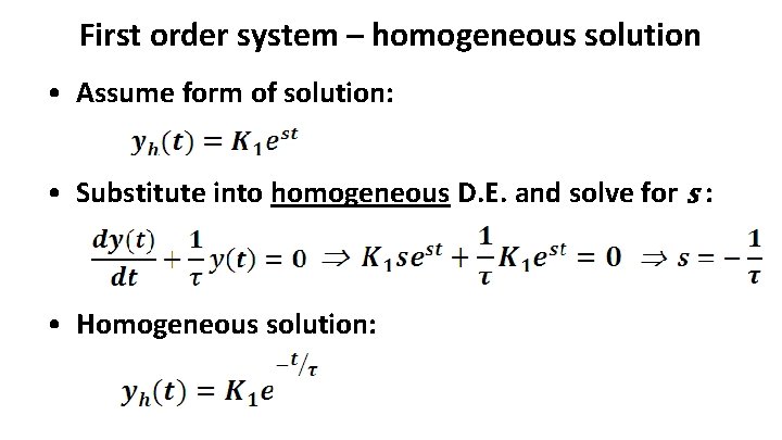 First order system – homogeneous solution • Assume form of solution: • Substitute into