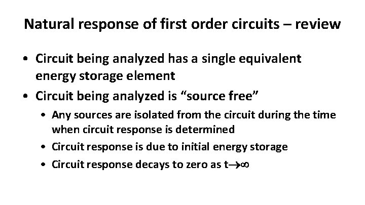 Natural response of first order circuits – review • Circuit being analyzed has a