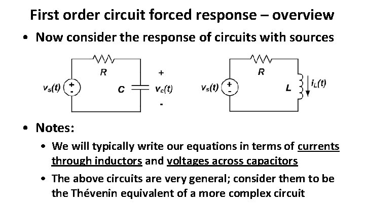 First order circuit forced response – overview • Now consider the response of circuits