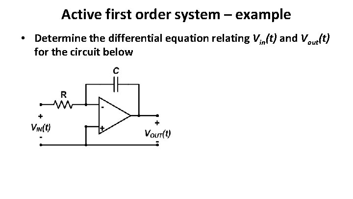 Active first order system – example • Determine the differential equation relating Vin(t) and