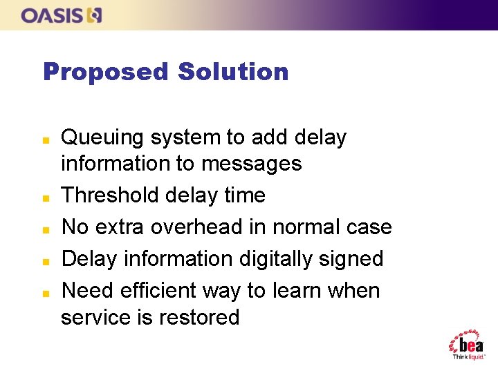 Proposed Solution n n Queuing system to add delay information to messages Threshold delay