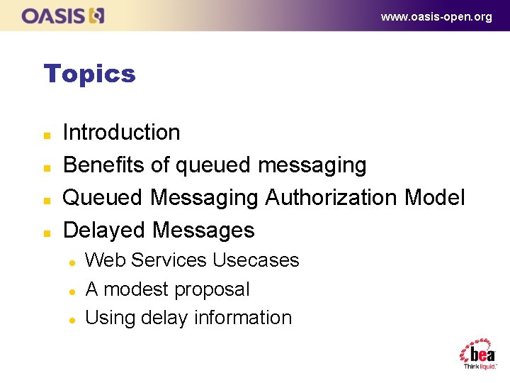 www. oasis-open. org Topics n n Introduction Benefits of queued messaging Queued Messaging Authorization