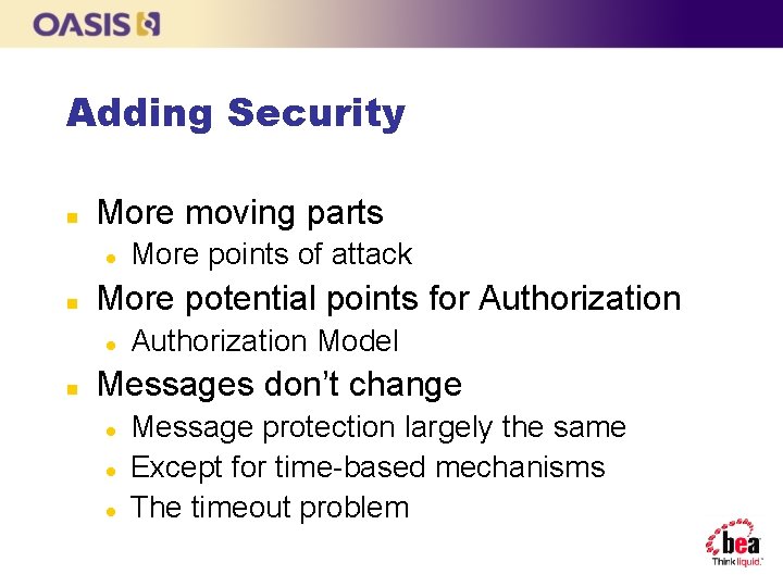 Adding Security n More moving parts l n More potential points for Authorization l