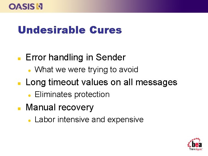 Undesirable Cures n Error handling in Sender l n Long timeout values on all