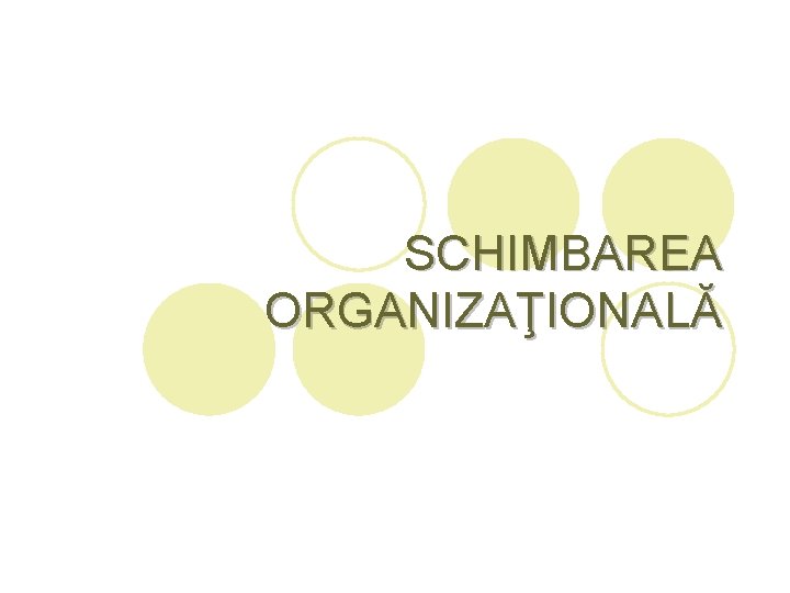 SCHIMBAREA ORGANIZAŢIONALĂ 