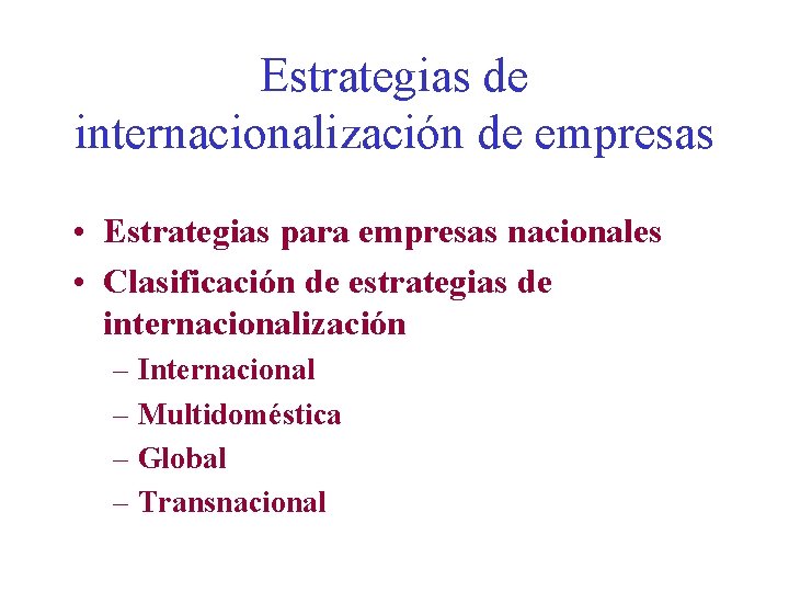 Estrategias de internacionalización de empresas • Estrategias para empresas nacionales • Clasificación de estrategias