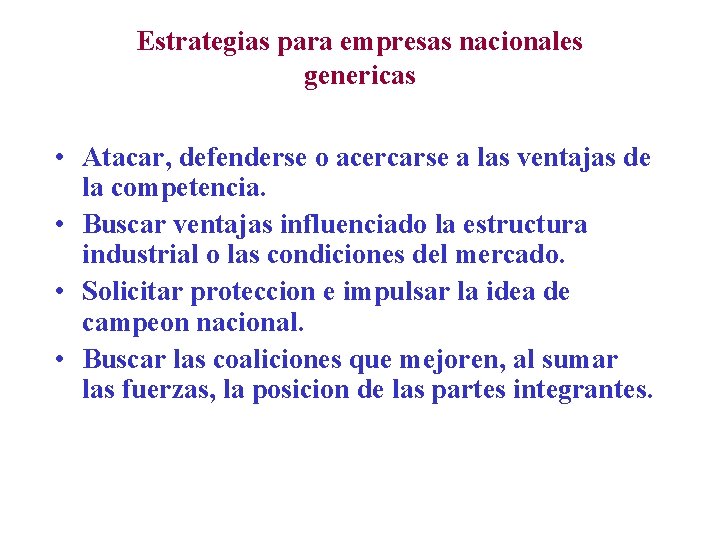 Estrategias para empresas nacionales genericas • Atacar, defenderse o acercarse a las ventajas de