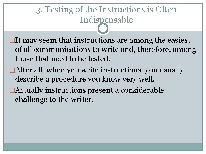 3. Testing of the Instructions is Often Indispensable �It may seem that instructions are