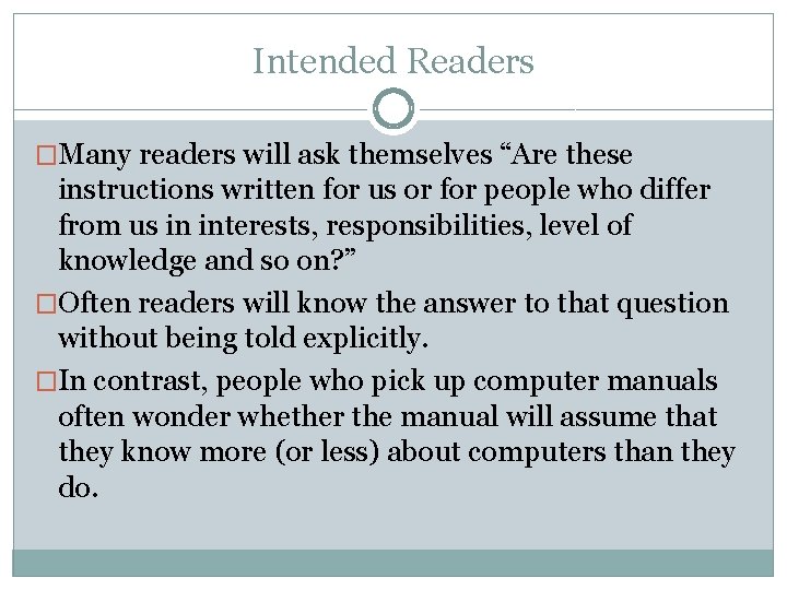 Intended Readers �Many readers will ask themselves “Are these instructions written for us or