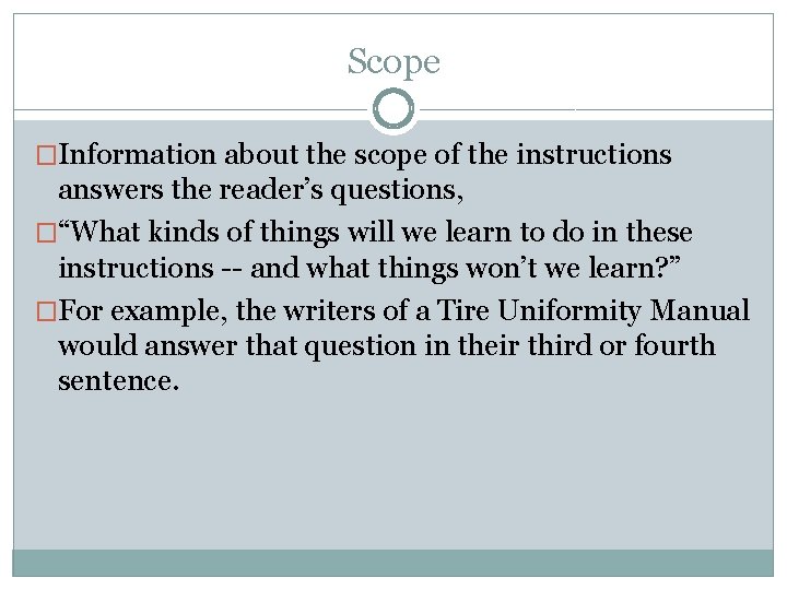 Scope �Information about the scope of the instructions answers the reader’s questions, �“What kinds