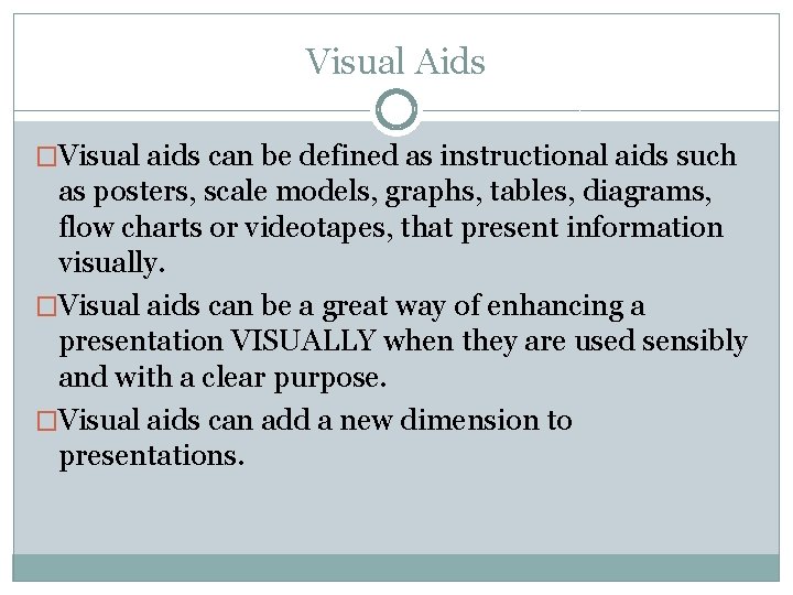 Visual Aids �Visual aids can be defined as instructional aids such as posters, scale