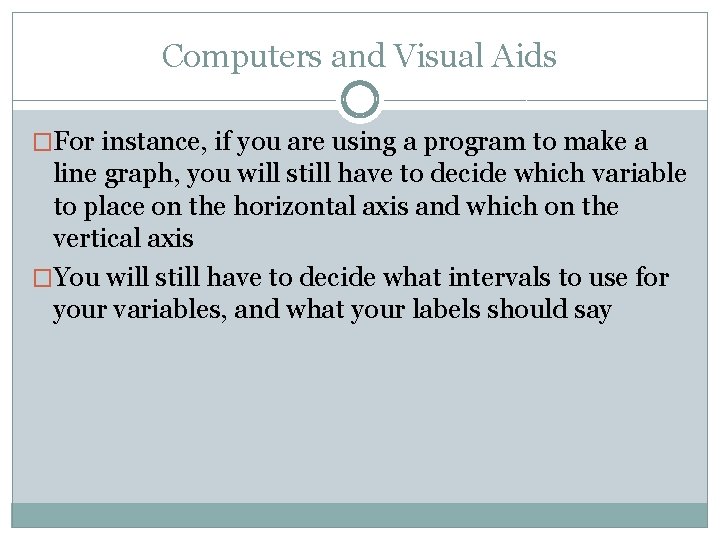 Computers and Visual Aids �For instance, if you are using a program to make