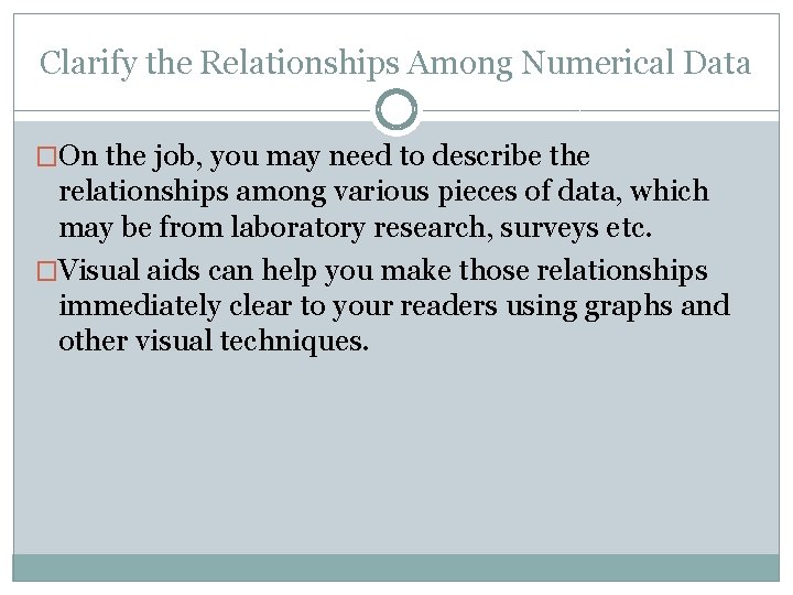 Clarify the Relationships Among Numerical Data �On the job, you may need to describe