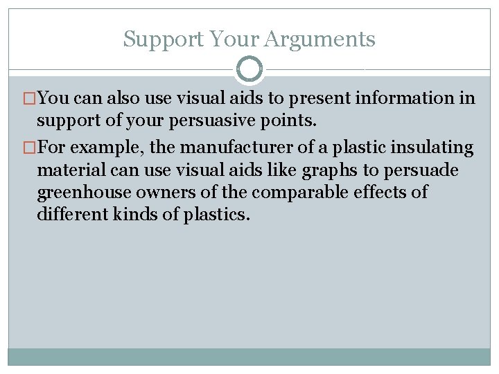 Support Your Arguments �You can also use visual aids to present information in support