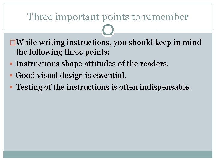 Three important points to remember �While writing instructions, you should keep in mind the