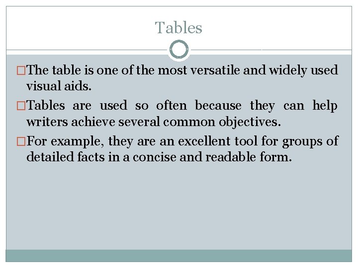 Tables �The table is one of the most versatile and widely used visual aids.