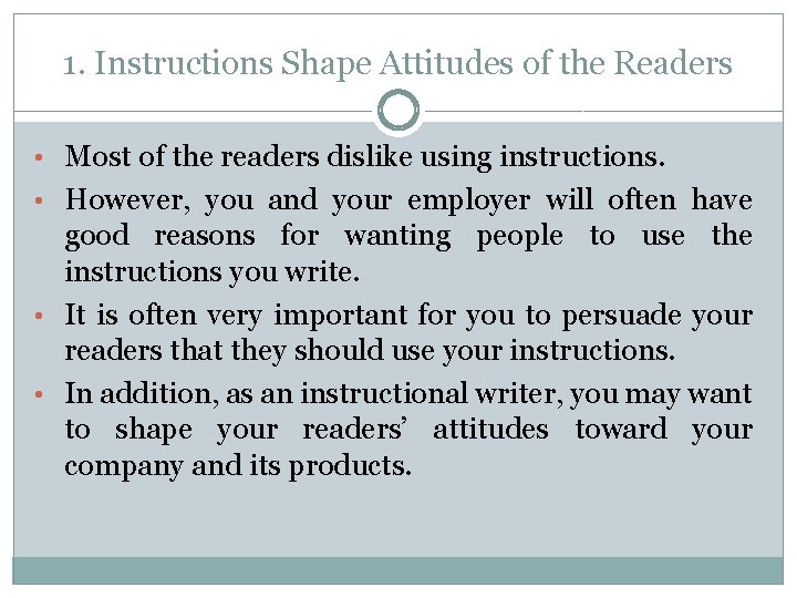 1. Instructions Shape Attitudes of the Readers • Most of the readers dislike using