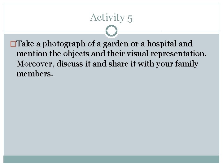 Activity 5 �Take a photograph of a garden or a hospital and mention the
