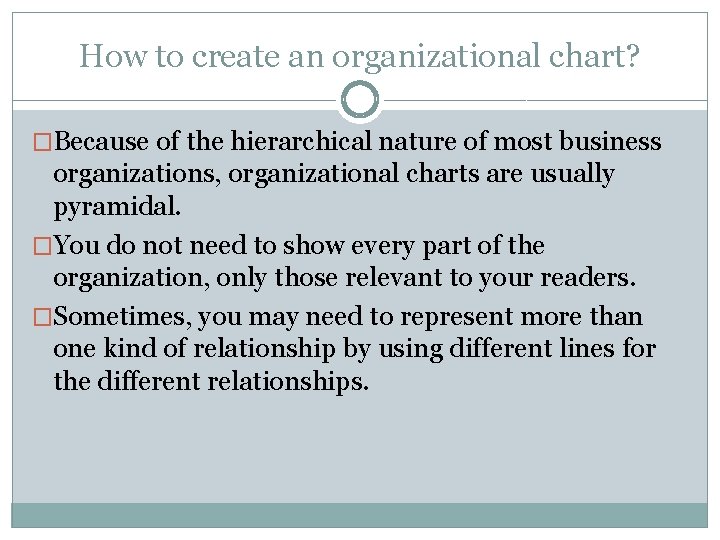 How to create an organizational chart? �Because of the hierarchical nature of most business