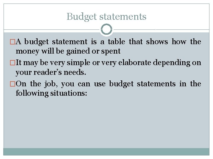 Budget statements �A budget statement is a table that shows how the money will