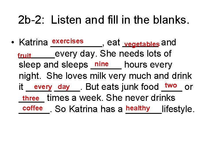 2 b-2: Listen and fill in the blanks. exercises • Katrina _____, eat _______ 2 b-2: Listen and fill in the blanks. exercises • Katrina _____, eat _______