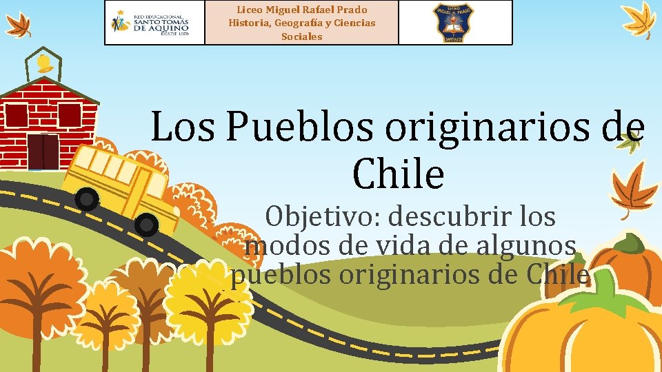 Liceo Miguel Rafael Prado Historia, Geografía y Ciencias Sociales Los Pueblos originarios de Chile