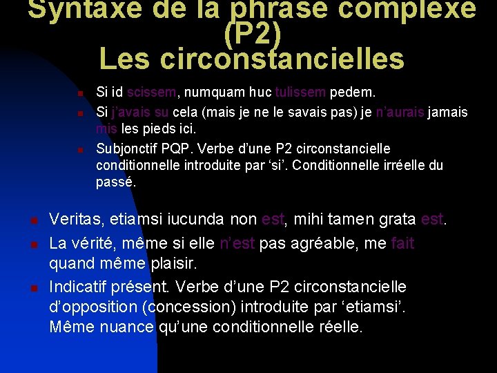 Syntaxe de la phrase complexe (P 2) Les circonstancielles n n n Si id