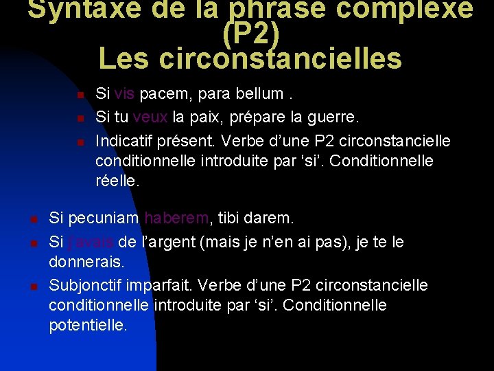 Syntaxe de la phrase complexe (P 2) Les circonstancielles n n n Si vis