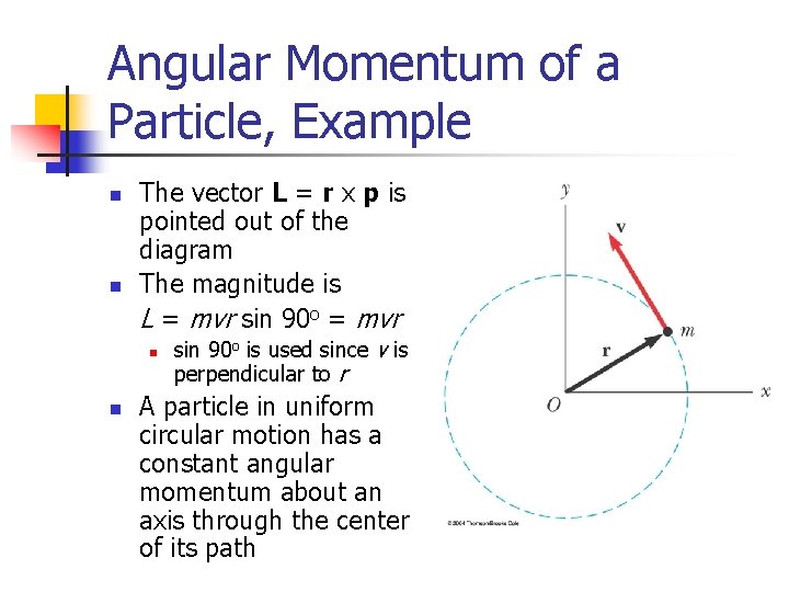 Angular Momentum of a Particle, Example n n The vector L = r x