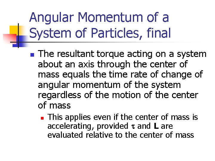 Angular Momentum of a System of Particles, final n The resultant torque acting on