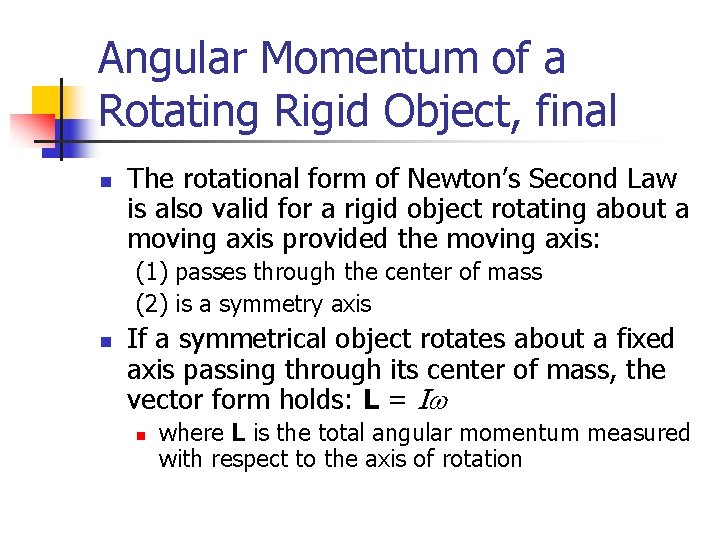 Angular Momentum of a Rotating Rigid Object, final n The rotational form of Newton’s