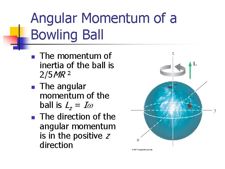 Angular Momentum of a Bowling Ball n n n The momentum of inertia of