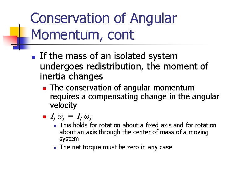 Conservation of Angular Momentum, cont n If the mass of an isolated system undergoes