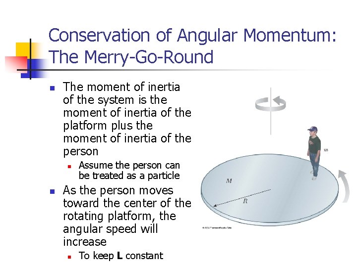 Conservation of Angular Momentum: The Merry-Go-Round n The moment of inertia of the system