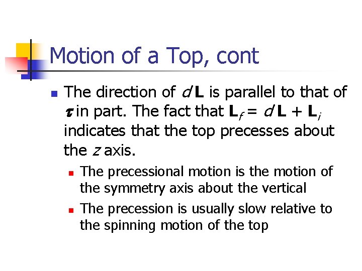 Motion of a Top, cont n The direction of d L is parallel to