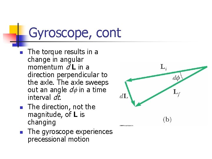 Gyroscope, cont n n n The torque results in a change in angular momentum