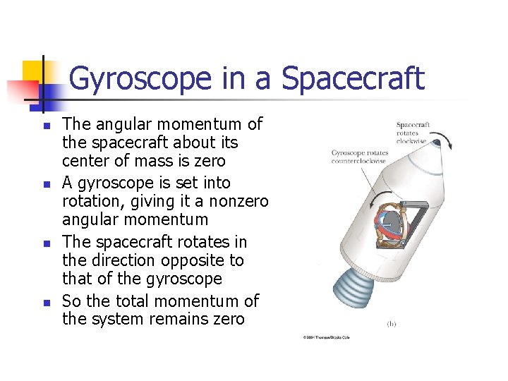 Gyroscope in a Spacecraft n n The angular momentum of the spacecraft about its