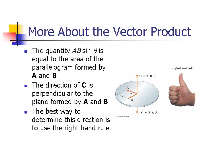 More About the Vector Product n n n The quantity AB sin q is