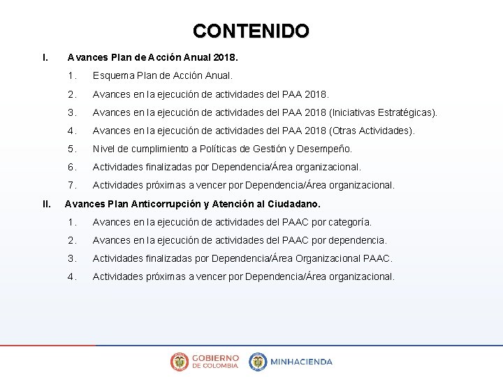 CONTENIDO I. II. Avances Plan de Acción Anual 2018. 1. Esquema Plan de Acción