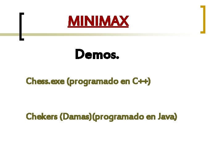 MINIMAX Demos. Chess. exe (programado en C++) Chekers (Damas)(programado en Java) 