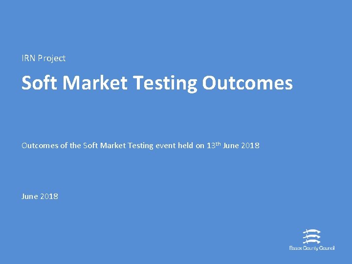 IRN Project Soft Market Testing Outcomes of the Soft Market Testing event held on