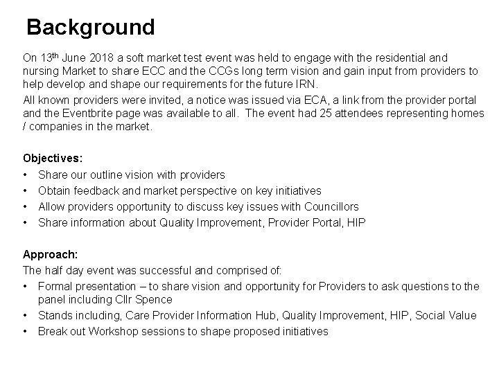 Background On 13 th June 2018 a soft market test event was held to