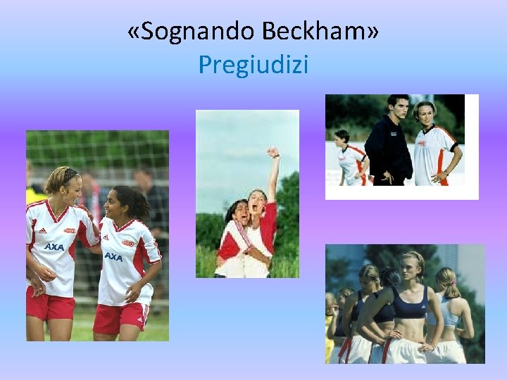  «Sognando Beckham» Pregiudizi 