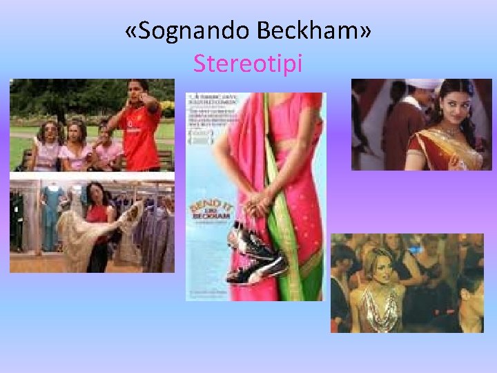  «Sognando Beckham» Stereotipi 