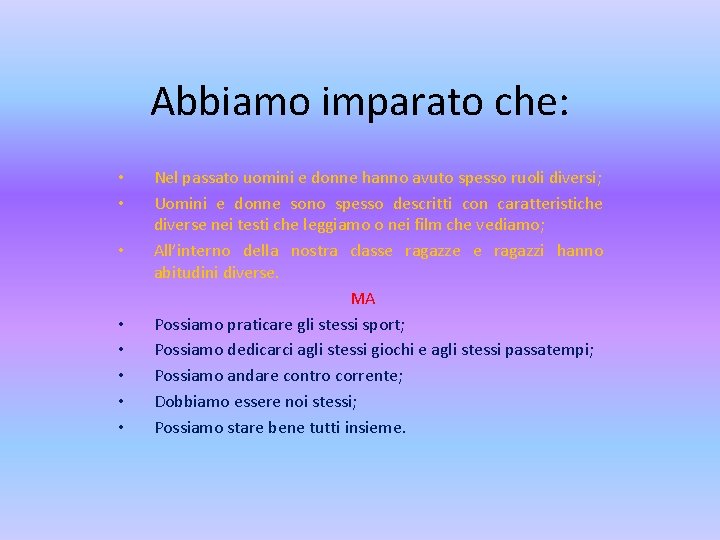 Abbiamo imparato che: • • Nel passato uomini e donne hanno avuto spesso ruoli