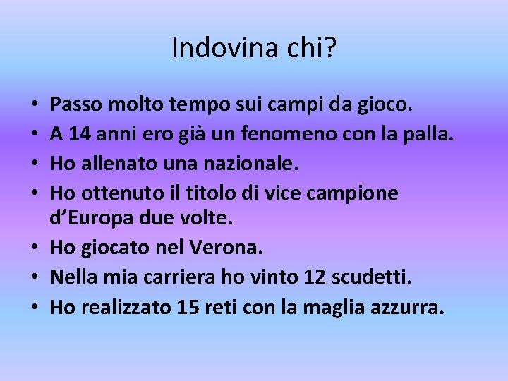 Indovina chi? Passo molto tempo sui campi da gioco. A 14 anni ero già